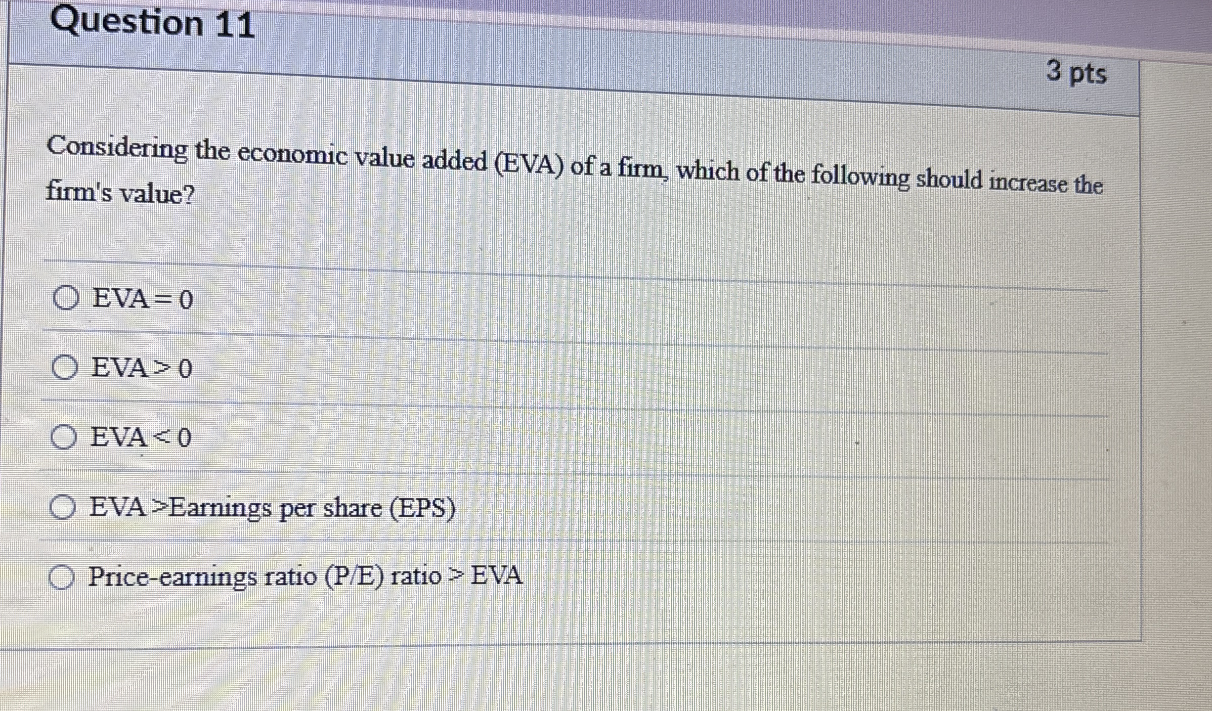 Question 1 1 3 pts Considering the economic value
