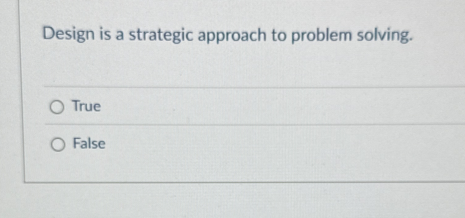 Design is a strategic approach to problem