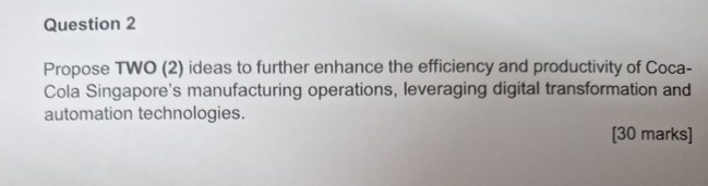 Question 2 Propose TWO ( 2 ) ideas to further