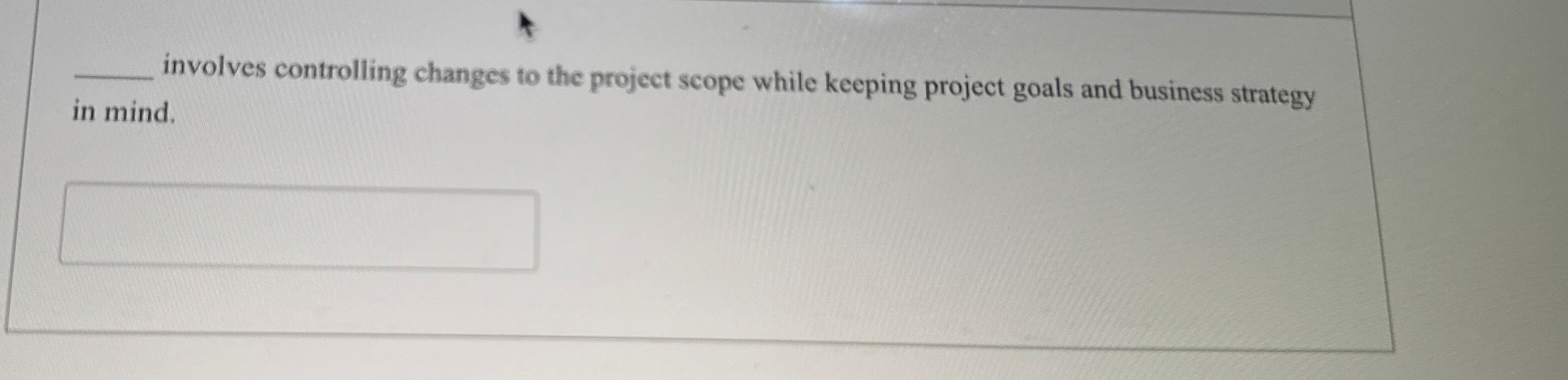 involves controlling changes to the project scope
