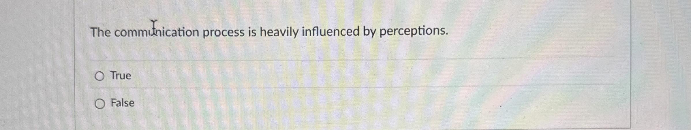 The commifnication process is heavily influenced