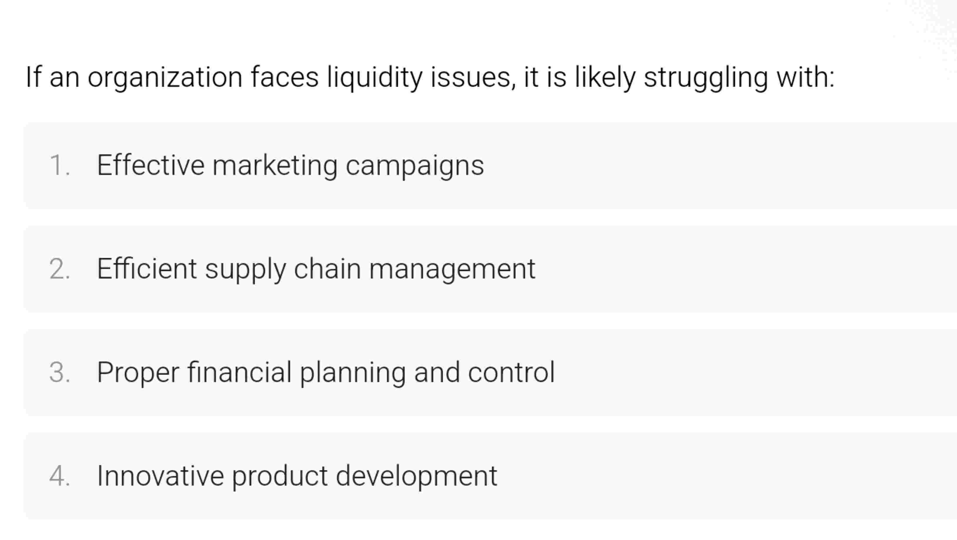 If an organization faces liquidity issues, it is