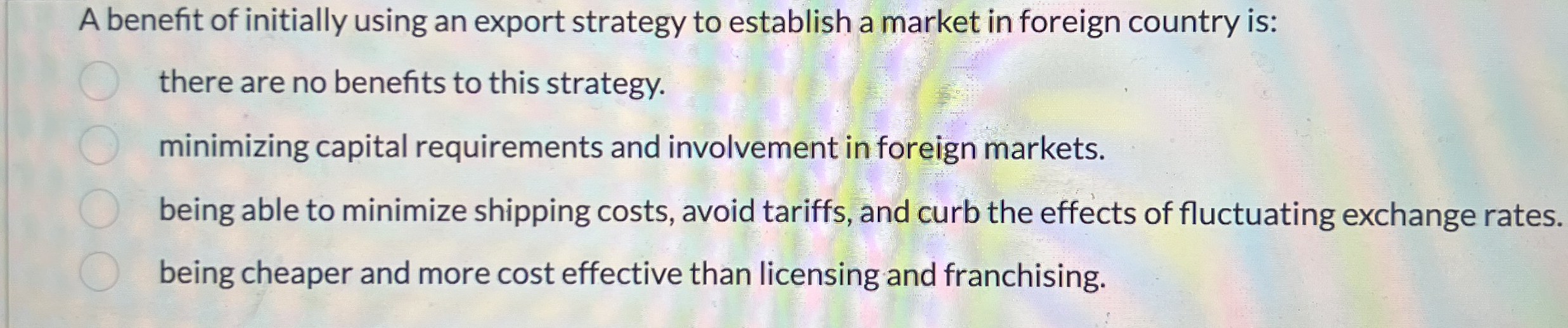 A benefit of initially using an export strategy