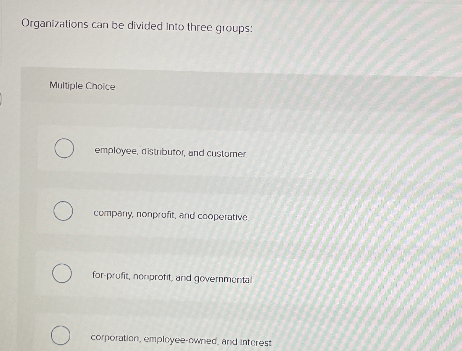 Organizations can be divided into three groups: