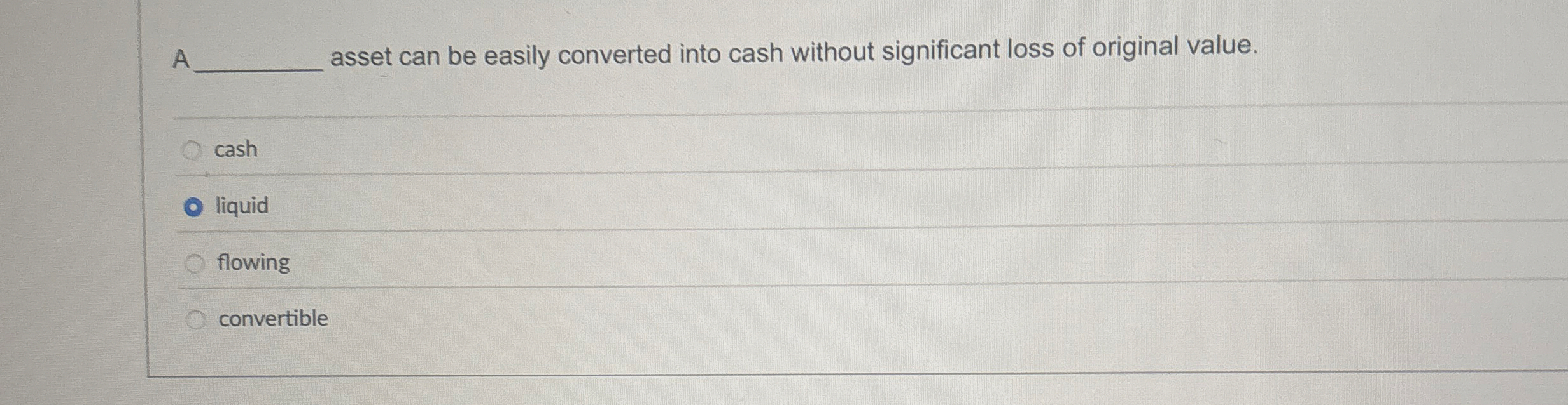 A asset can be easily converted into cash without