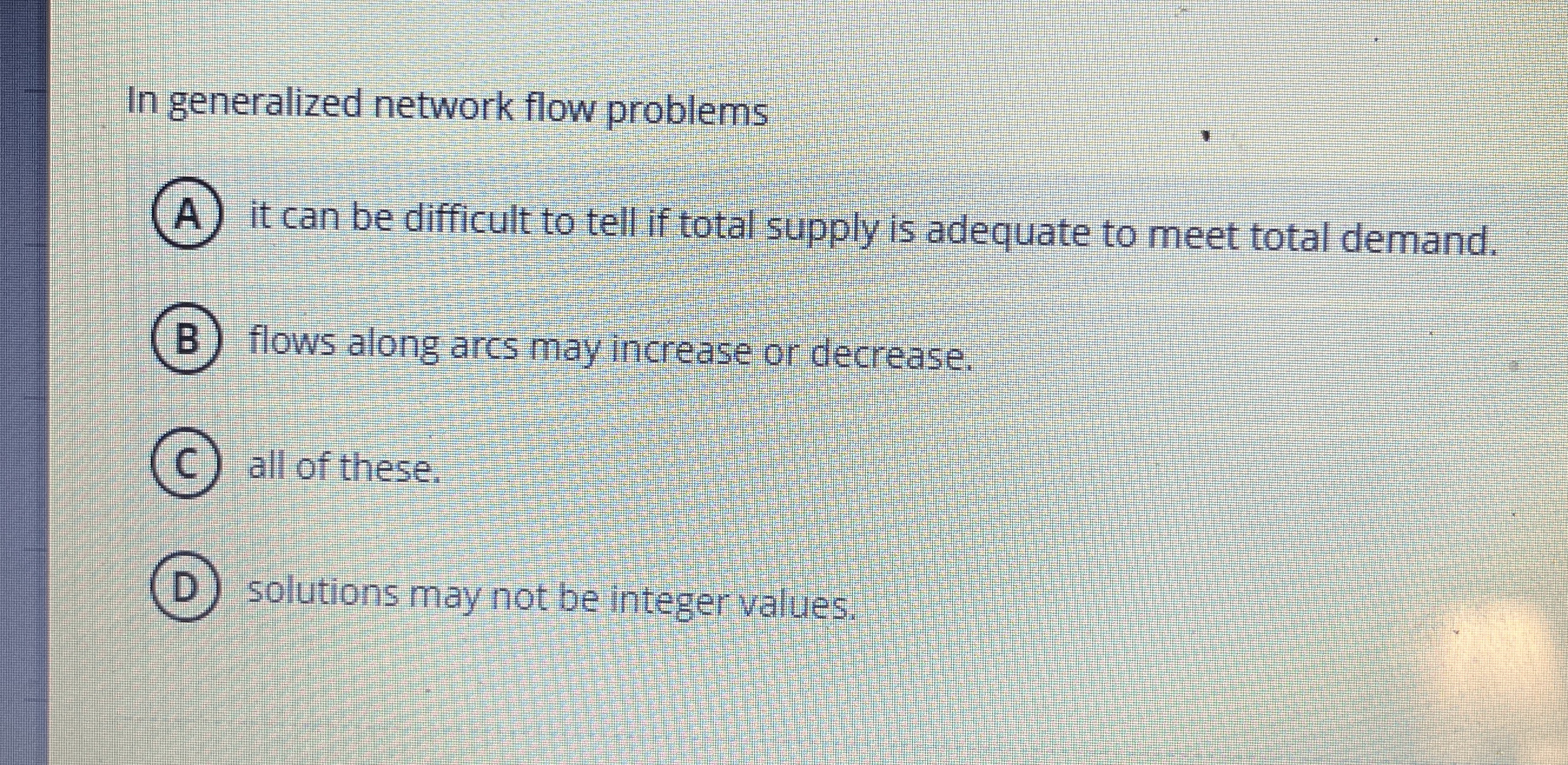 In generalized network flow problems ( A ) it can
