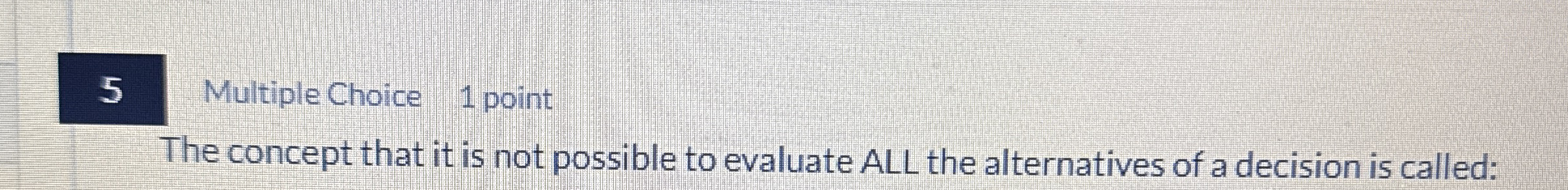 5 Multiple Choice 1 point The concept that it is