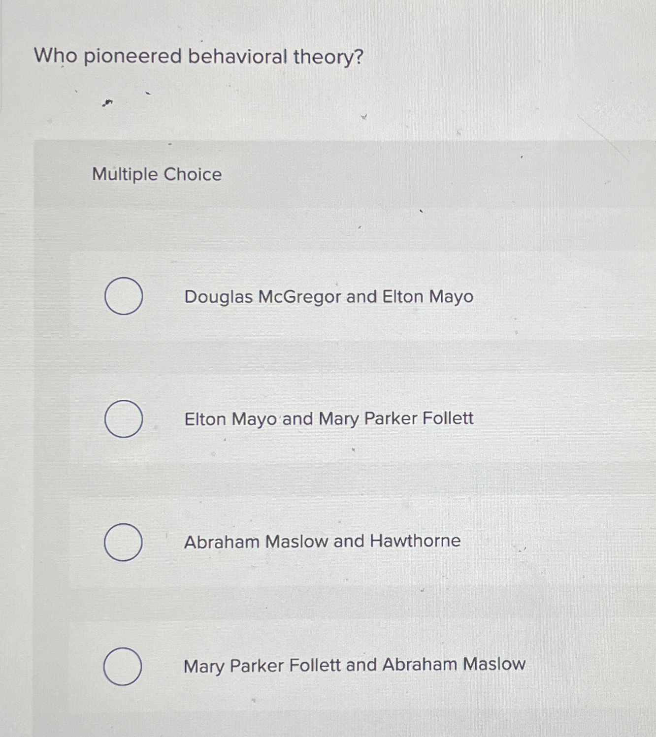 Who pioneered behavioral theory? M ltiple Choice