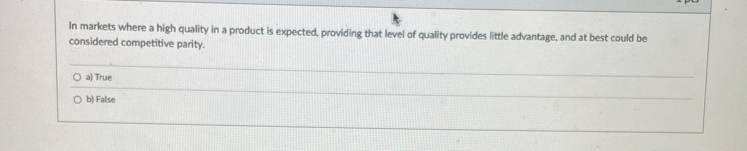 In markets where a high quality in a product is