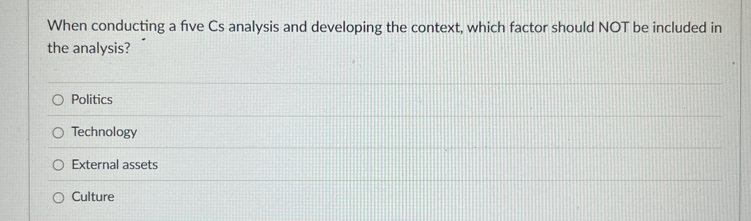 When conducting a five Cs analysis and developing
