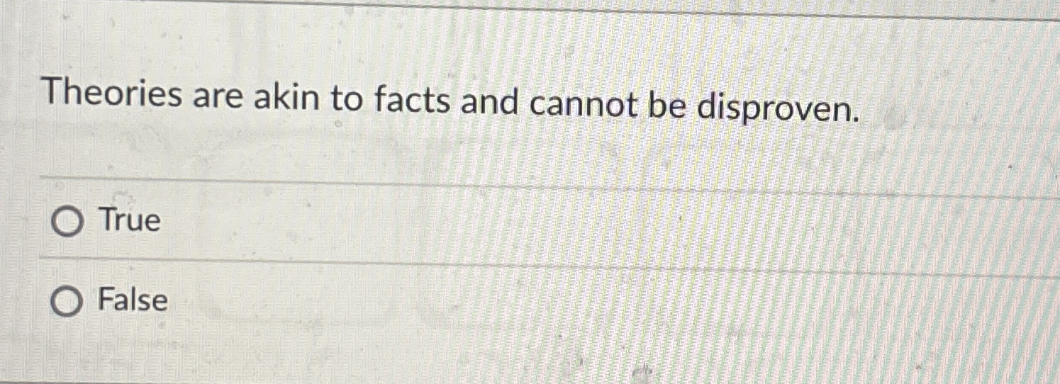Theories are akin to facts and cannot be