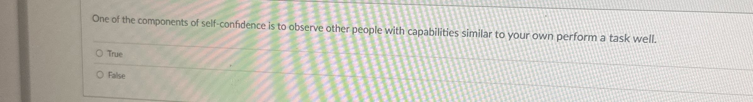 One of the components of self - confidence is to