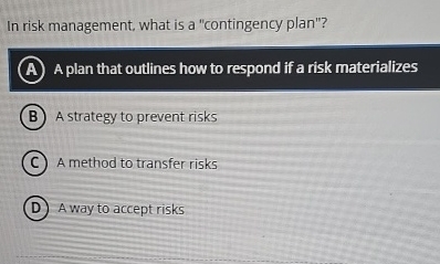 In risk management, what is a "contingency plan"?