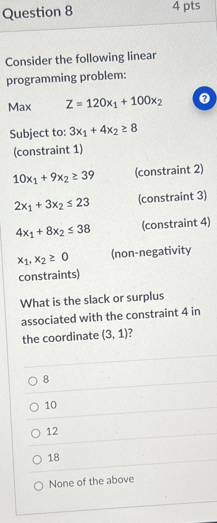 Question 8 4 pts Consider the following linear