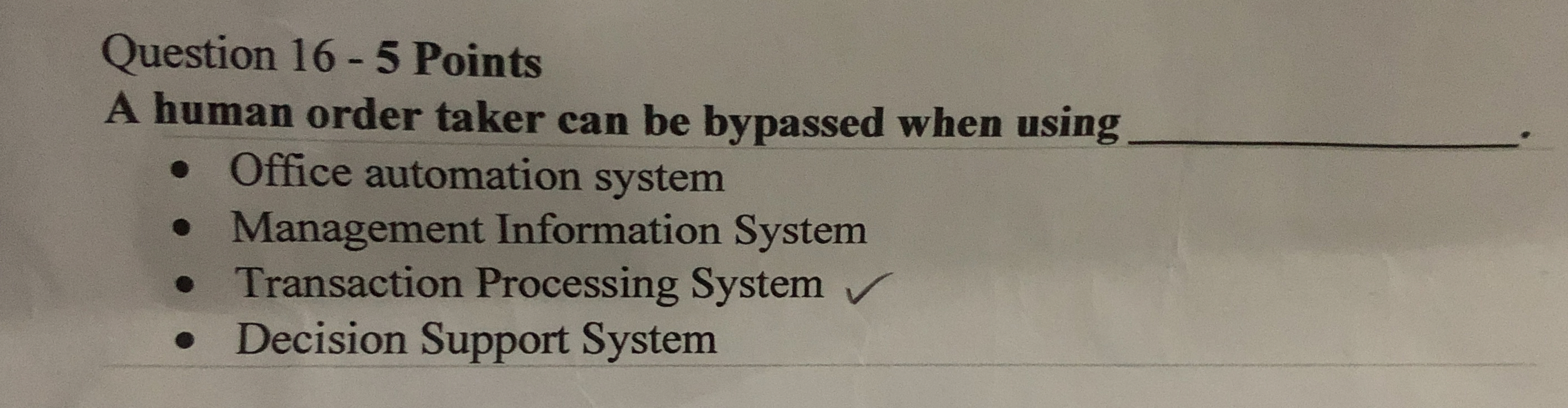 Question 1 6 - 5 Points A human order taker can