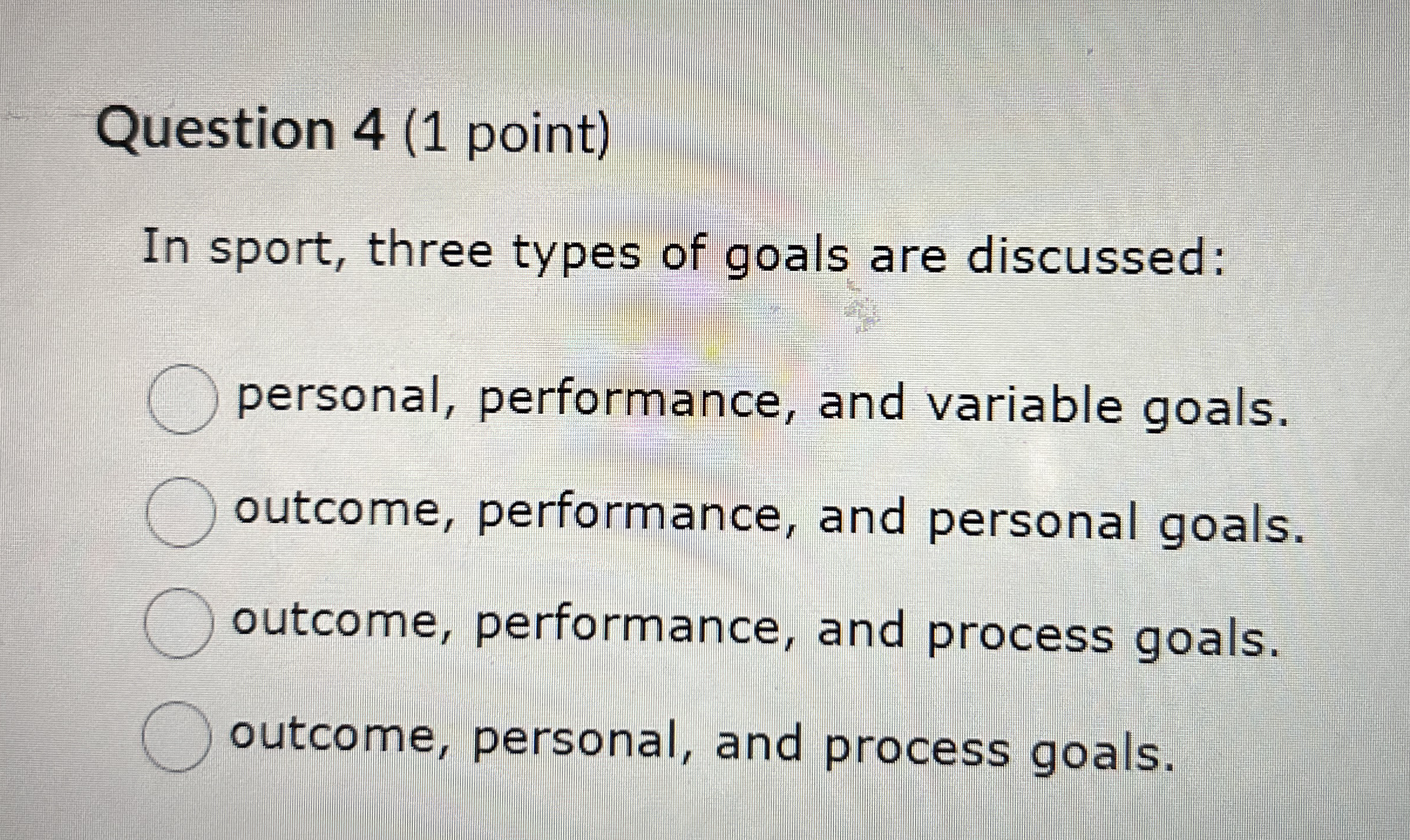 Question 4 ( 1 point ) In sport, three types of