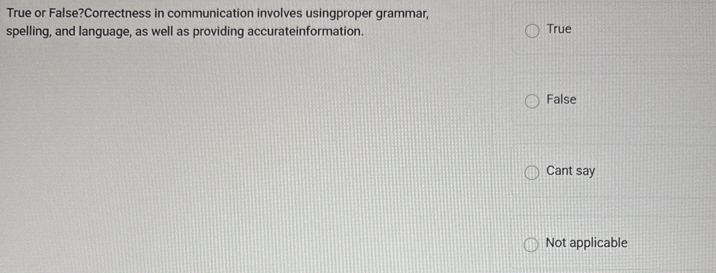 True or False?Correctness in communication
