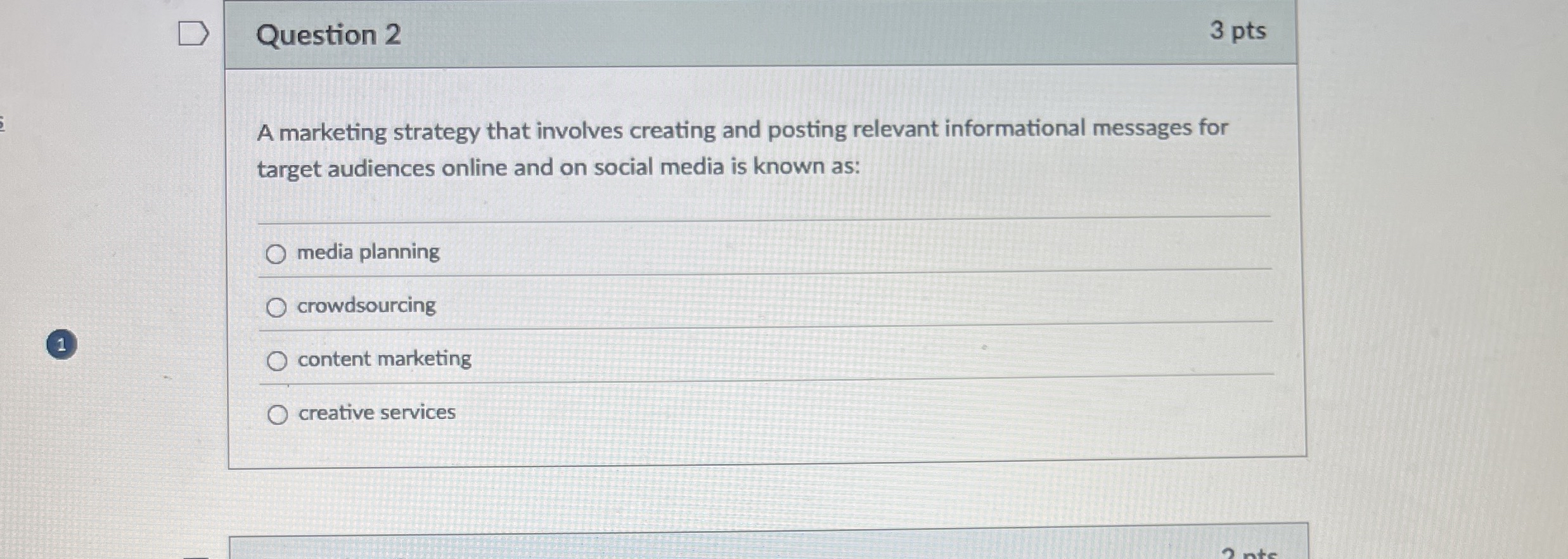 Question 2 3 pts A marketing strategy that