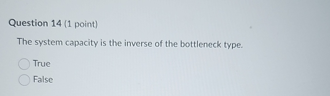 Question 1 4 ( 1 point ) The system capacity is