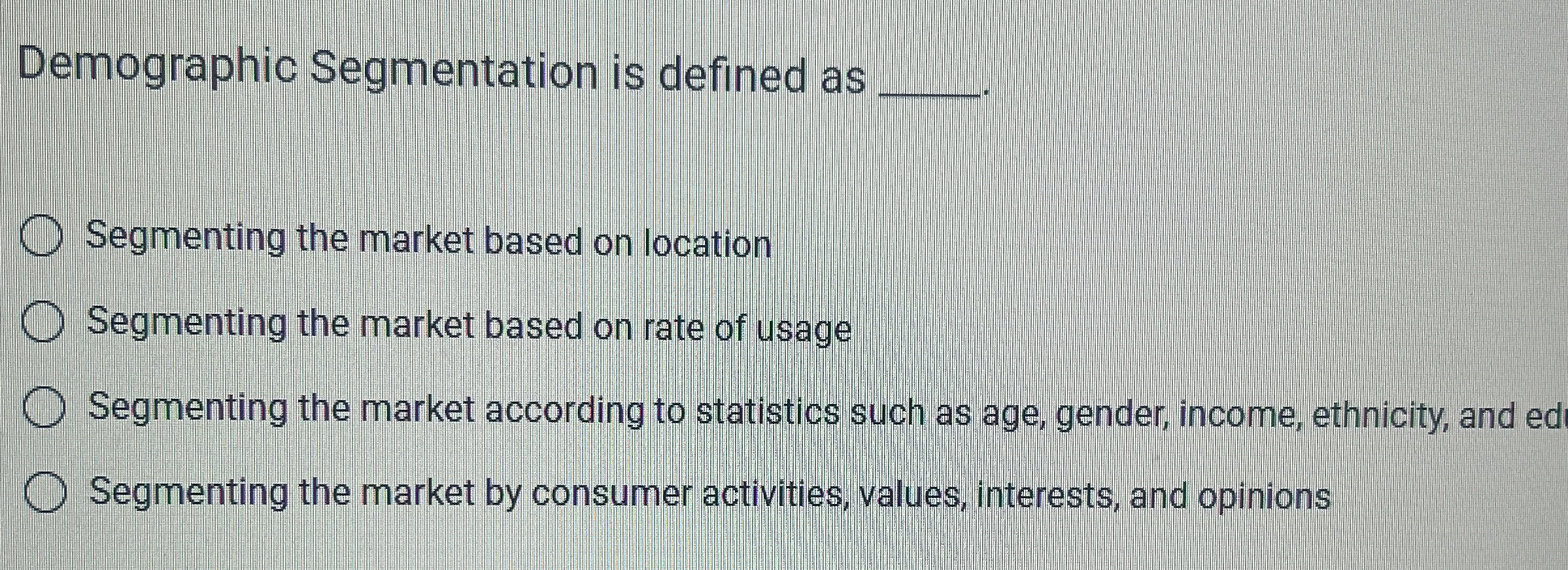 Demographic Segmentation is defined as q , .