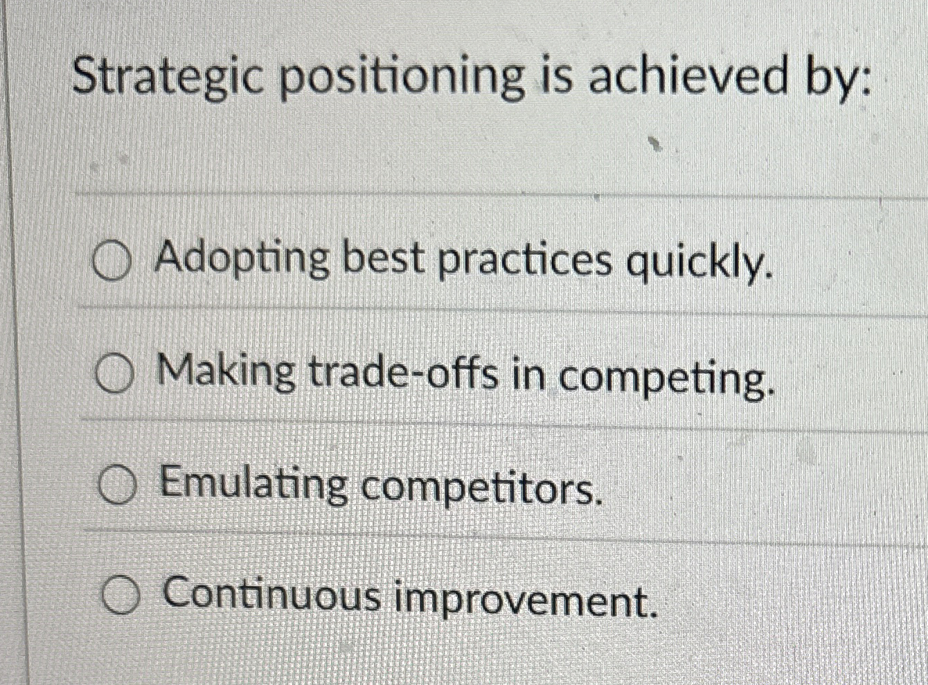 Strategic positioning is achieved by: Adopting