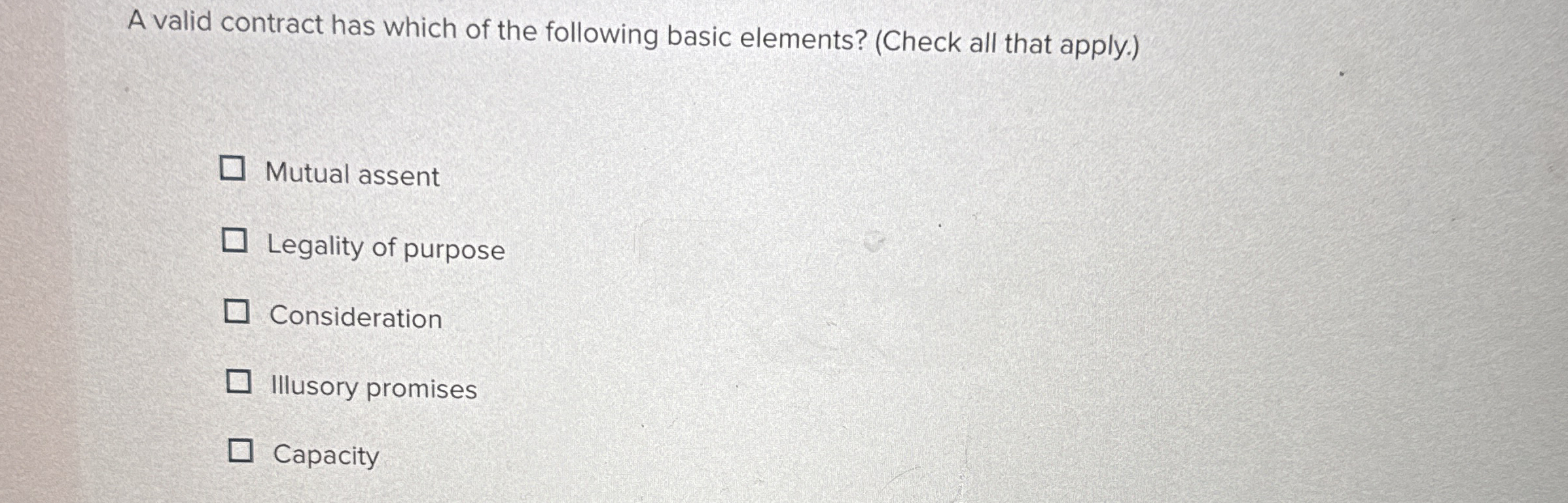 A valid contract has which of the following basic