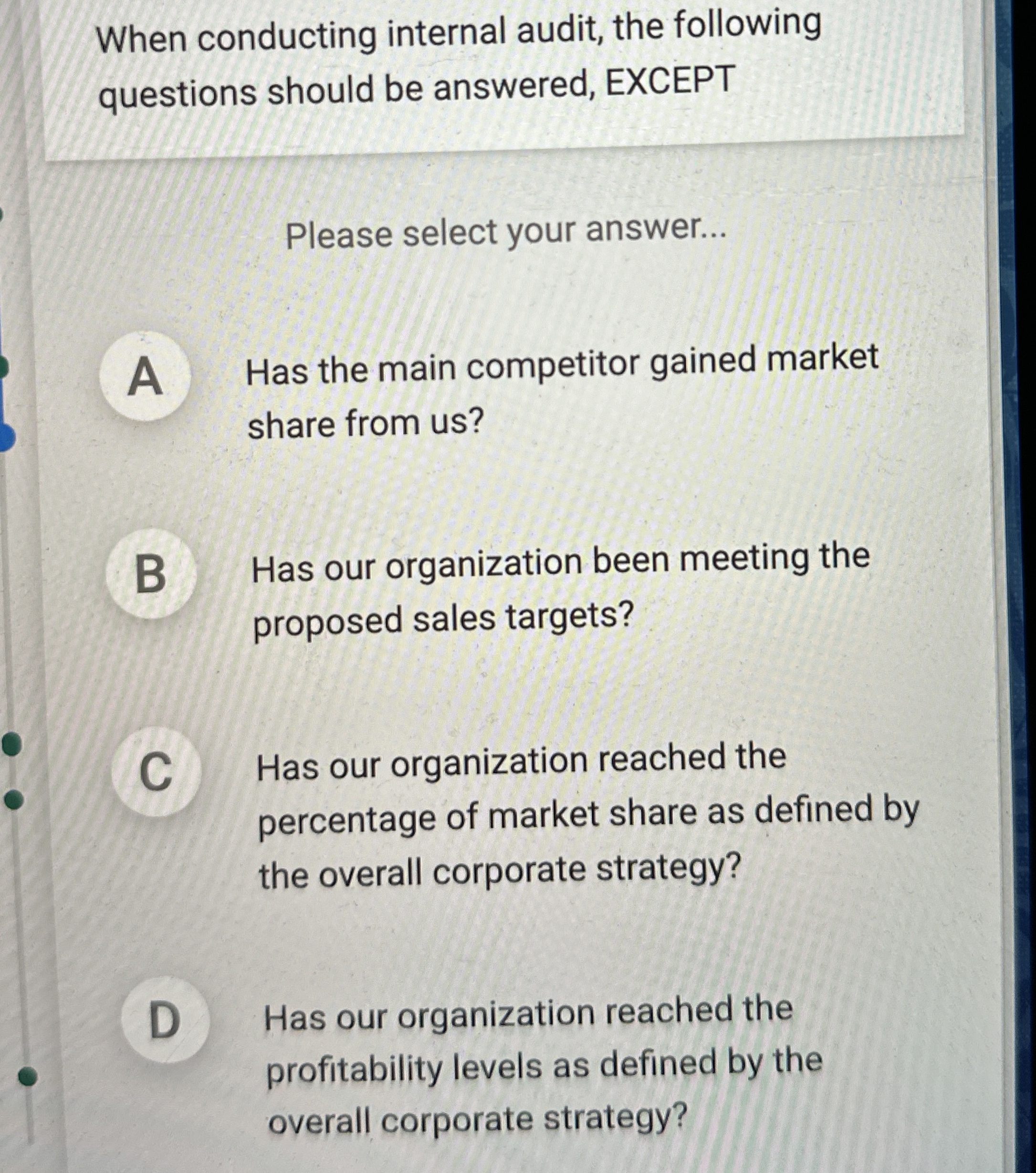 When conducting internal audit, the following