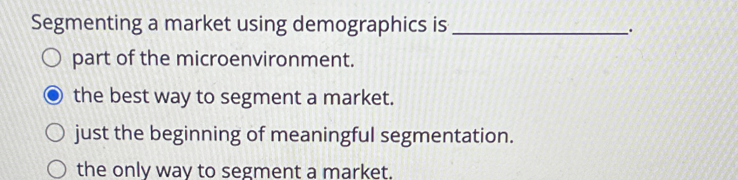 Segmenting a market using demographics is part of