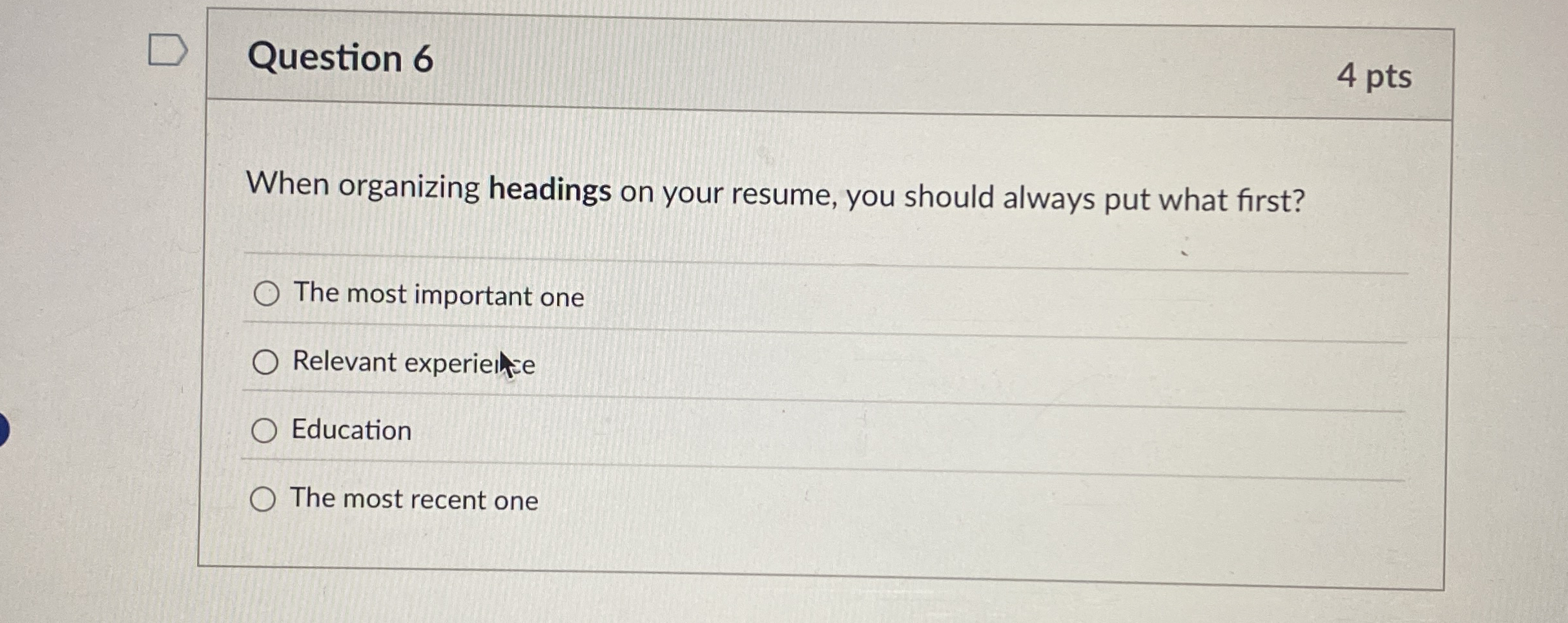 Question 6 4 pts When organizing headings on your