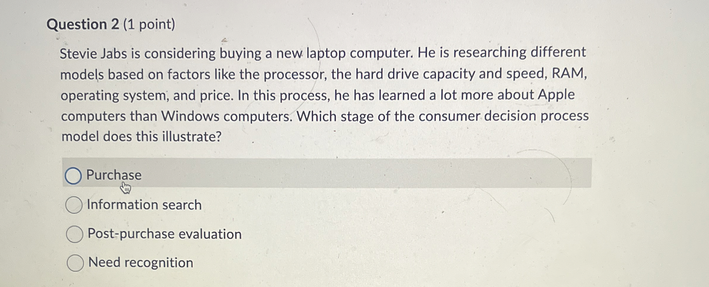 Question 2 ( 1 point ) Stevie Jabs is considering