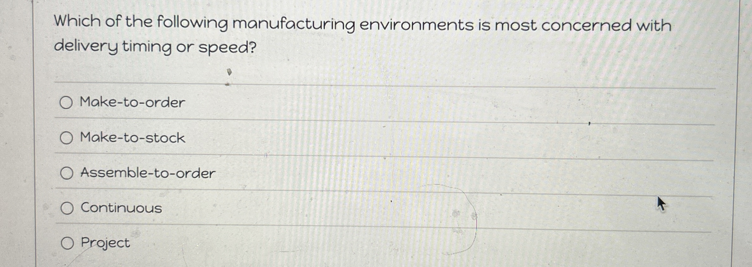 Which of the following manufacturing environments