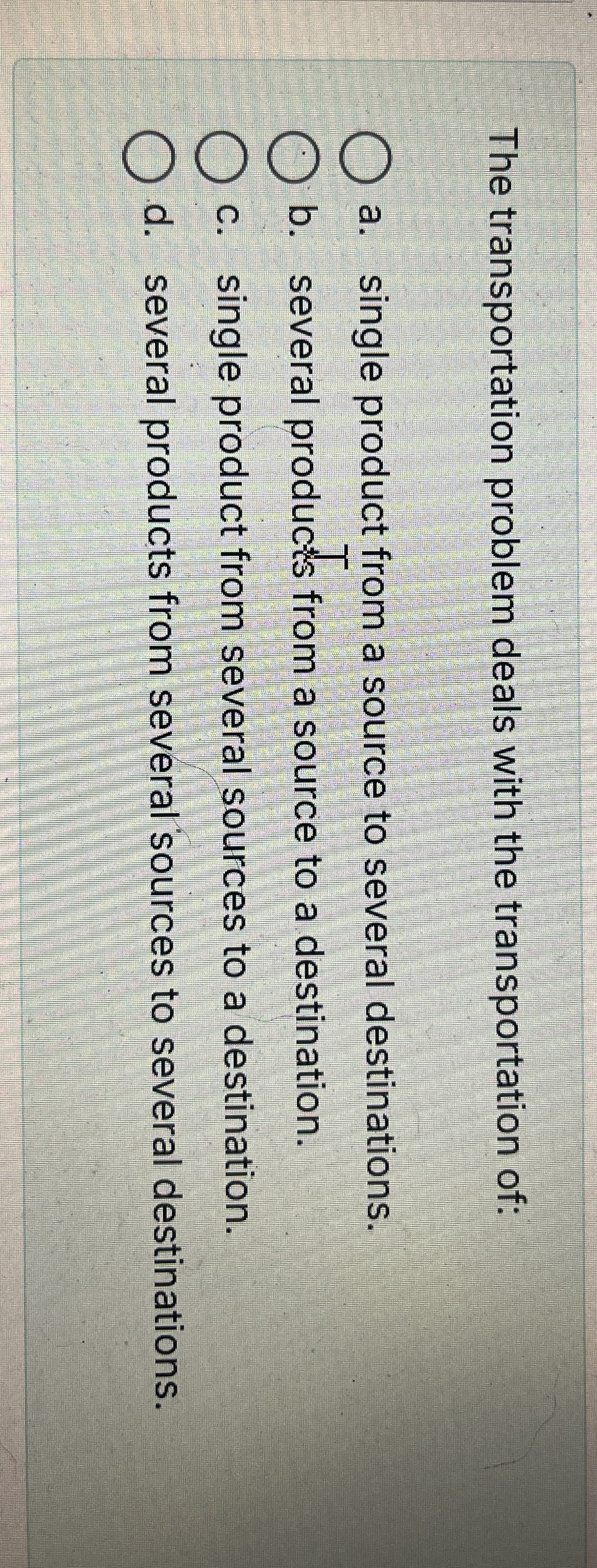 The transportation problem deals with the