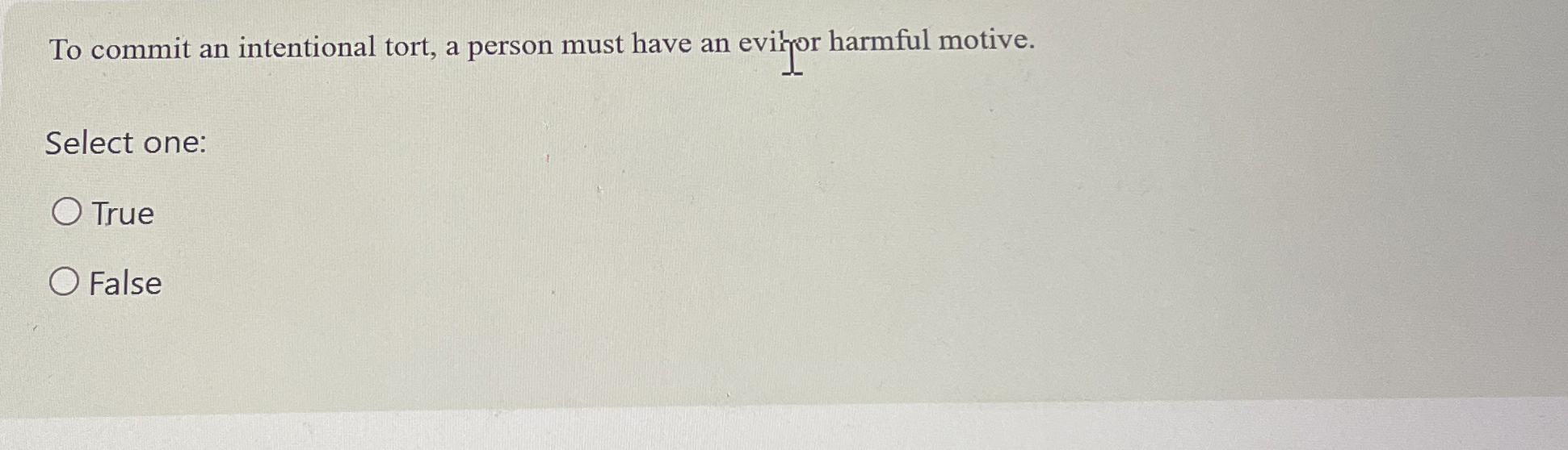 To commit an intentional tort, a person must have