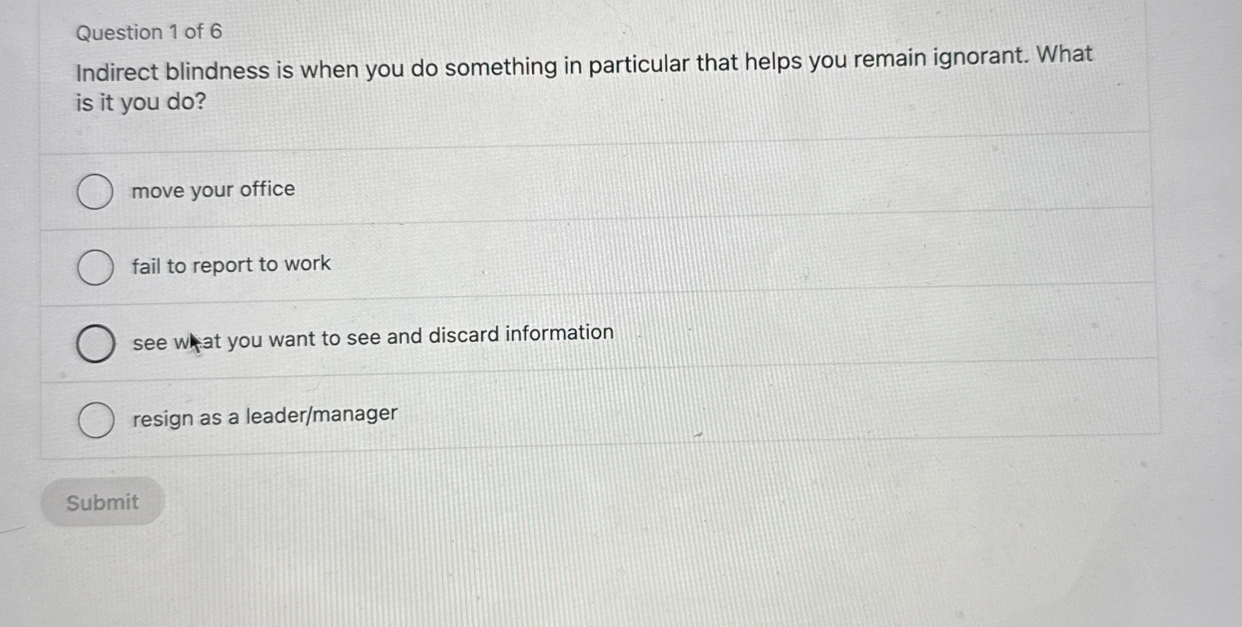 Question 1 of 6 Indirect blindness is when you do