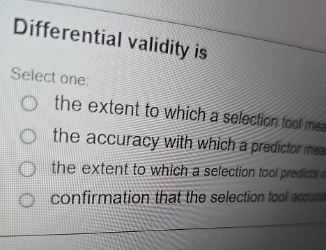 Differential validity is Select one: the extent