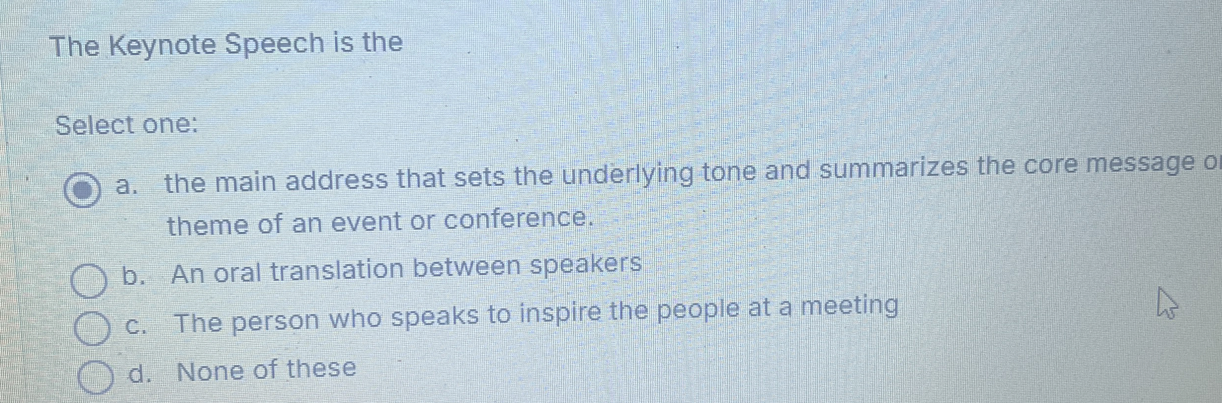 The Keynote Speech is the Select one: a . the