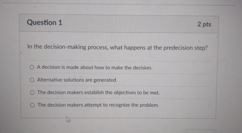 Question 1 2 pts In the decision - making