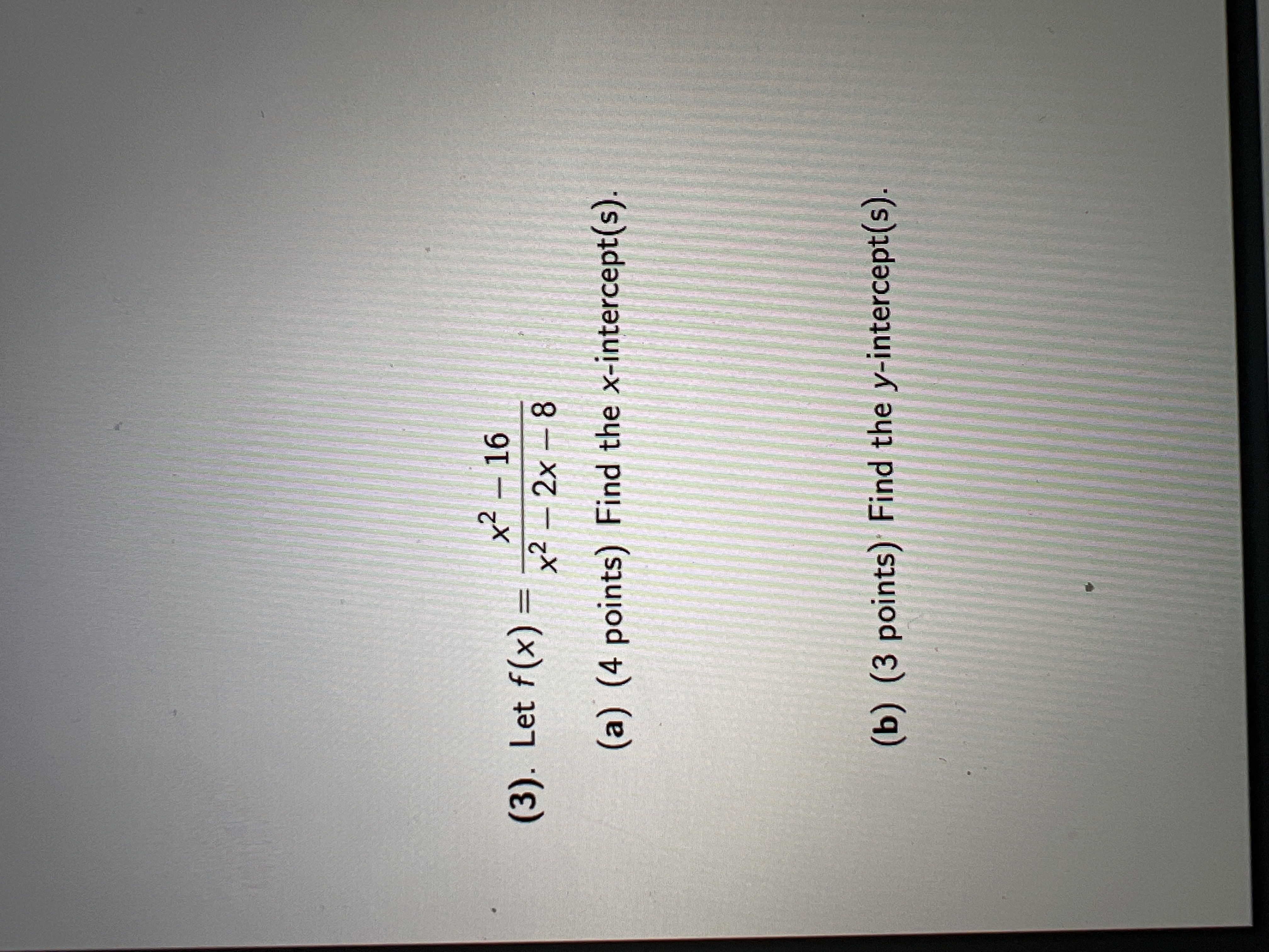Please show me the steps x2 - 16 (3). Let f(x) =