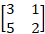 1. Given the following matrices; A= 2 1 3 B= 2 2