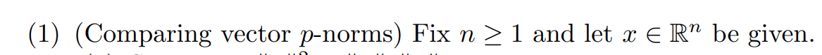 (1) (Comparing vector p-norms) Fix n > 1 and let