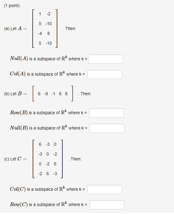 (1 point) 1 -2 5 -10 (a) Let A = Then: -4 8 5 -10
