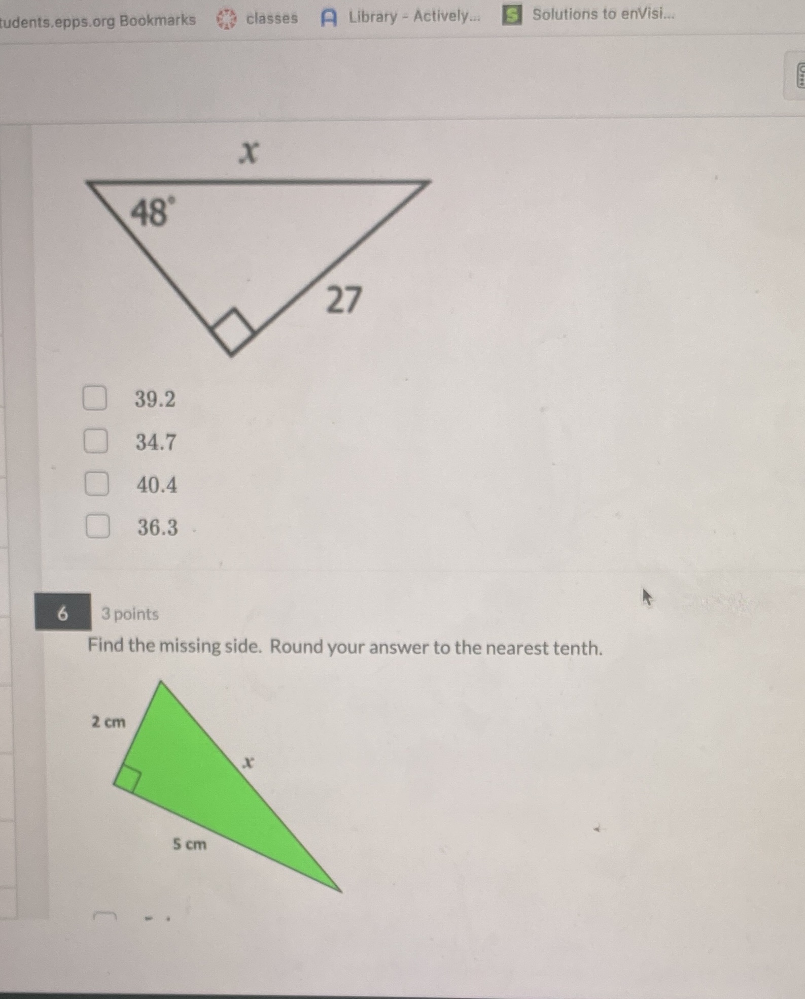 For the first one find the missing side or angle