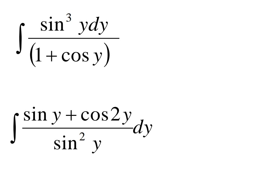 sin' ydy 1 + cos y sin y + cos2y dy sin y