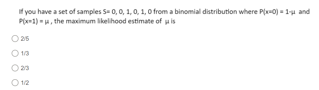 If you have a set of samples 3: 0, O, 1, 0, 1, 0