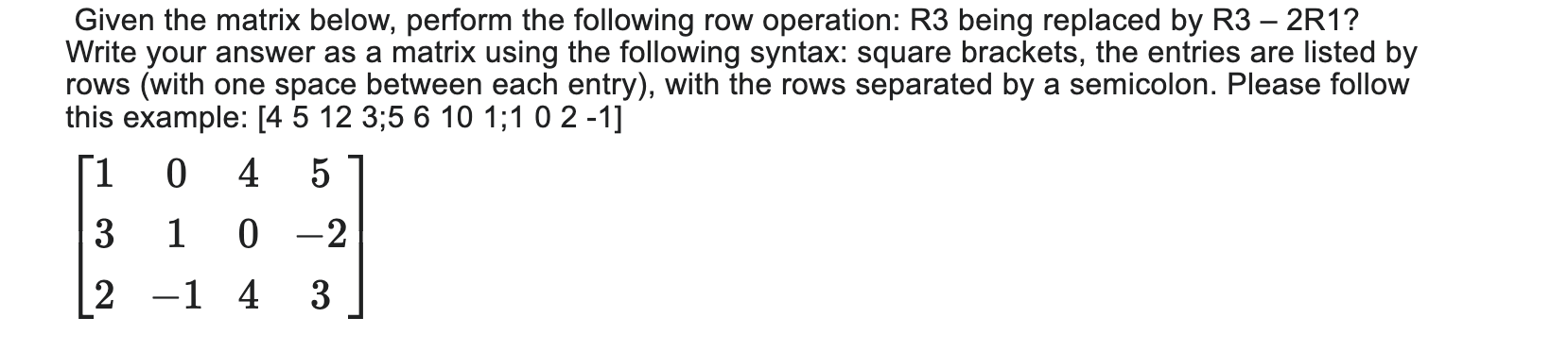#With explanation please Given the matrix below,