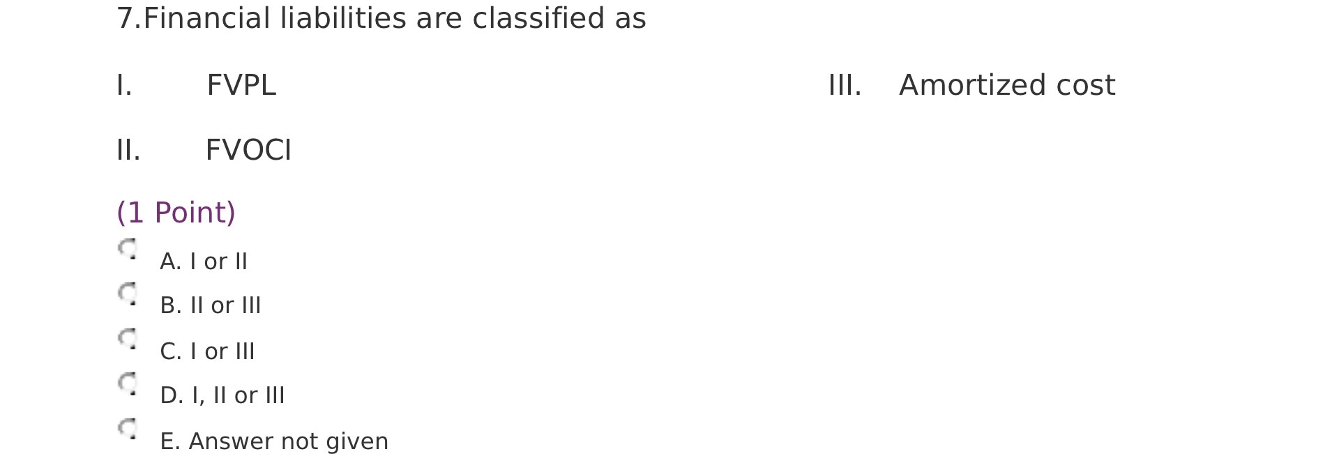 7. Financial liabilities are classified as Ill.