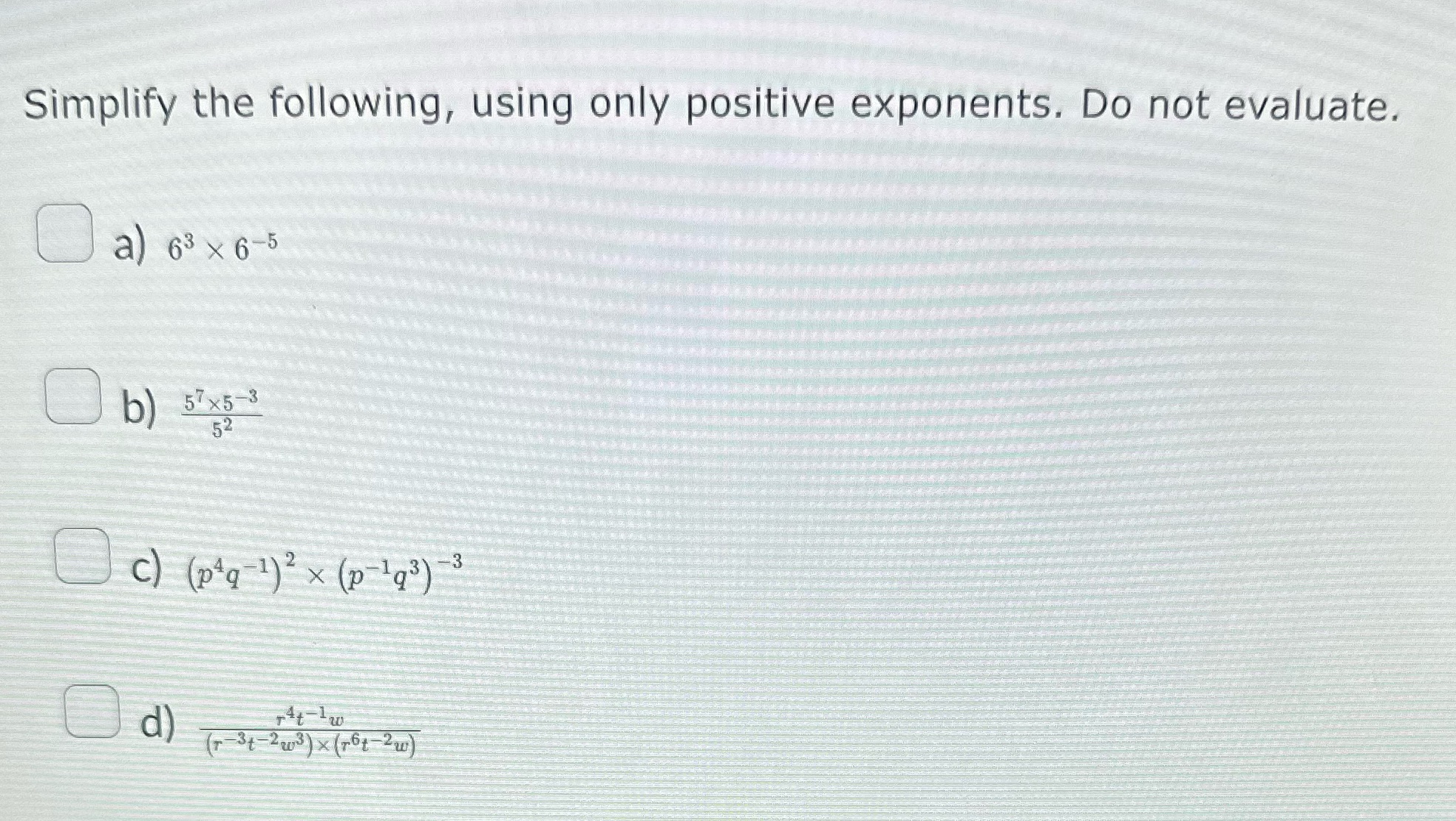Simplify the following, using only positive
