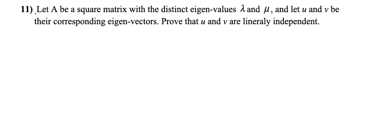 11) Let A be a square matrix with the distinct