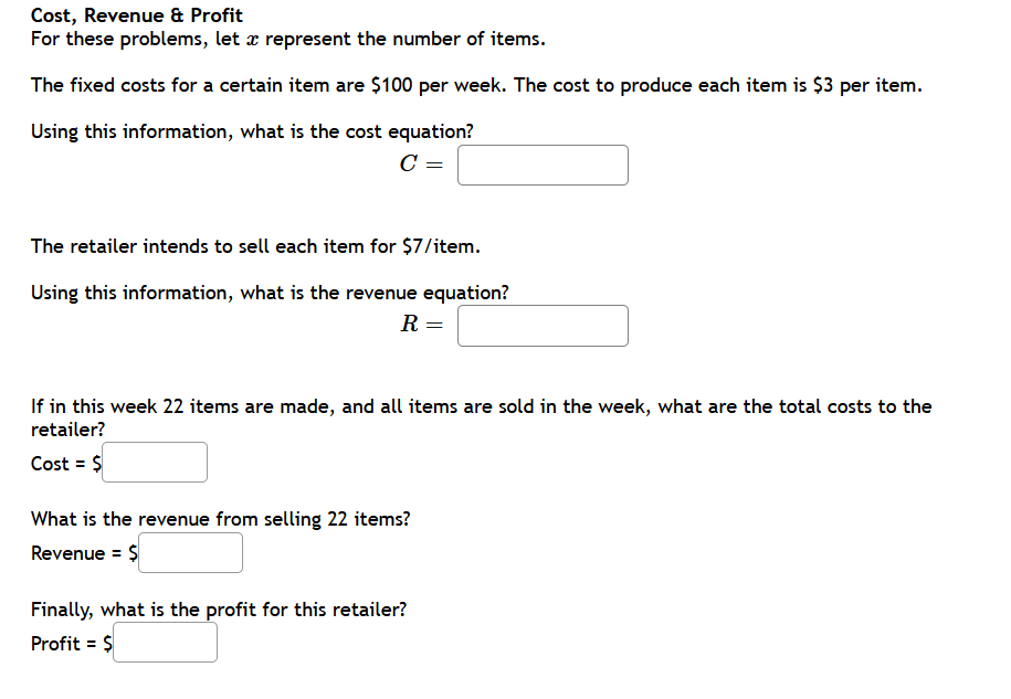 Cost, Revenue & Profit For these problems, let