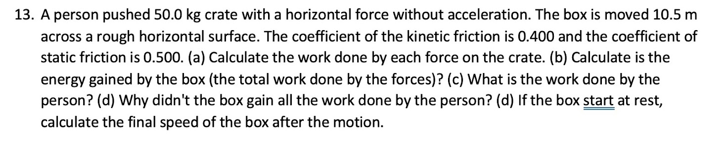 13. A person pushed 50.0 kg crate with a